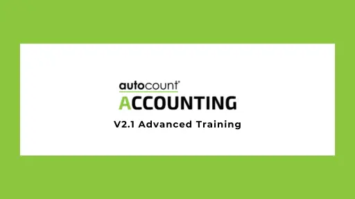 AutoCount Accounting (Ver2.1) Advanced Training