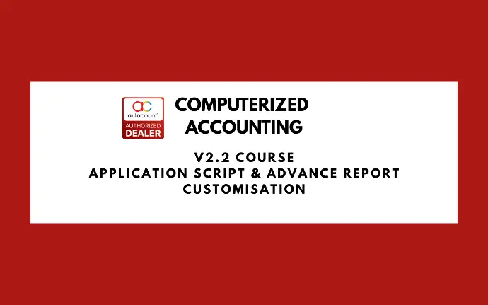 AutoCount Application Script and Advance Report Customisation (Ver2.2) by Daniel (CN)